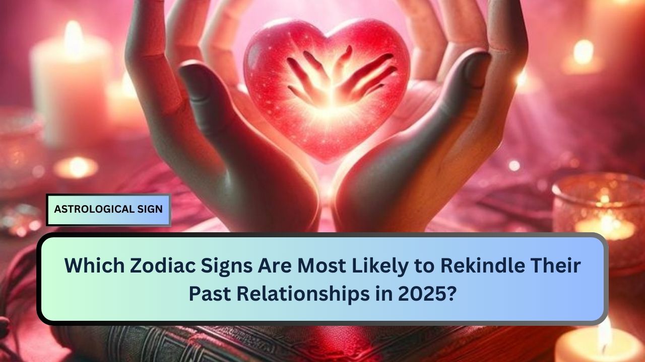 Zodiac Signs Are Most Likely to Rekindle