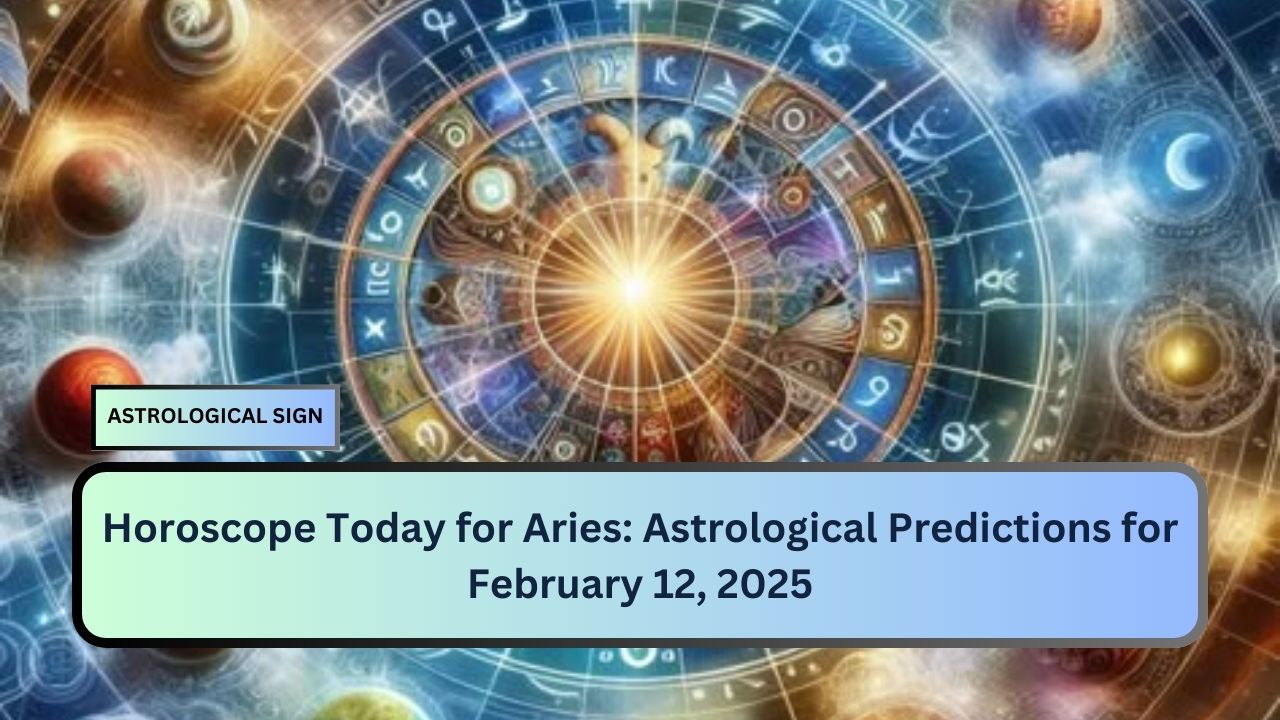 Horoscope Today for Aries: Astrological Predictions for February 12, 2025
