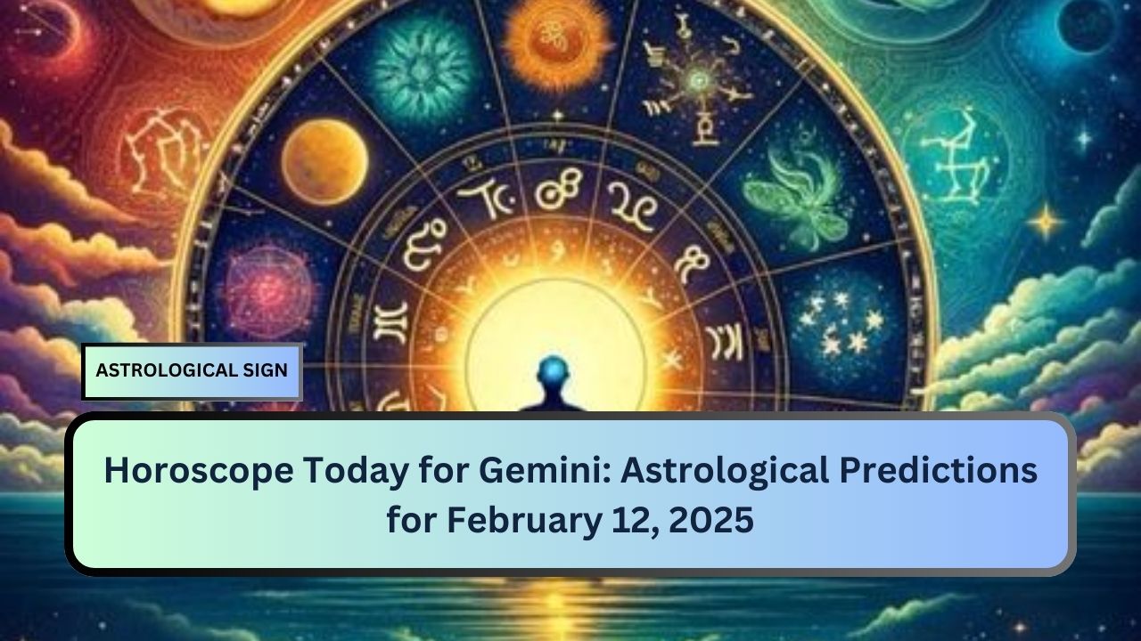 Horoscope Today for Gemini: Astrological Predictions for February 12, 2025